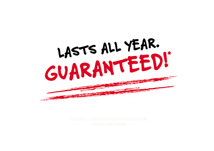Lasts All Year. Guaranteed!